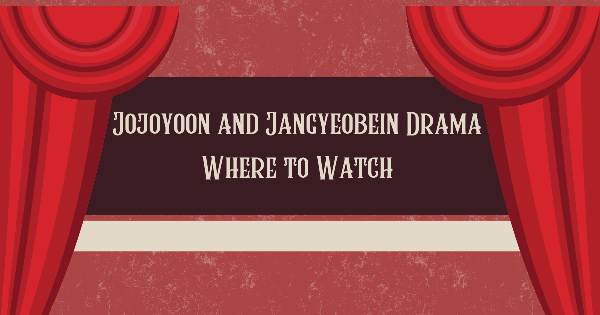 Jojoyoon and Jangyeobein Drama Where to Watch: A Detail View